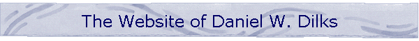 The Website of Daniel W. Dilks